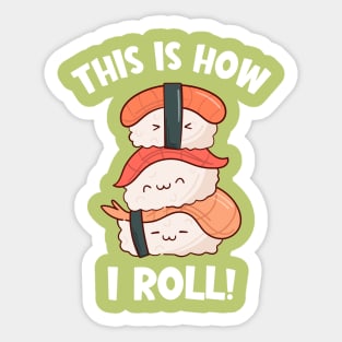 Cute Kawaii Nigiri Sushi | This is How I Roll Sticker